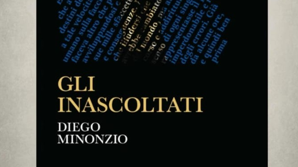 “Gli inascoltati”, sabato a Lecco la presentazione del romanzo di Diego Minonzio